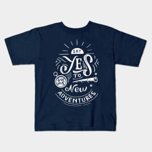 Say Yes to New Adventures Kids T-Shirt